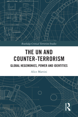 Alice Martini The Un and Counter-Terrorism: Global Hegemonies, Power and Identities