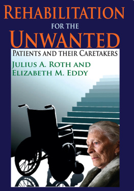 Elizabeth Eddy - Rehabilitation for the Unwanted: Patients and Their Caretakers