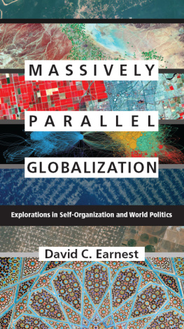 David C Earnest - Massively Parallel Globalization: Explorations in Self-Organization and World Politics