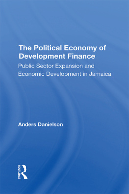 Anders Danielson The Political Economy of Development Finance: Public Sector Expansion and Economic Development in Jamaica