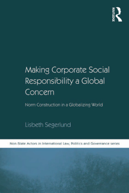 Lisbeth Segerlund Making Corporate Social Responsibility a Global Concern: Norm Construction in a Globalizing World