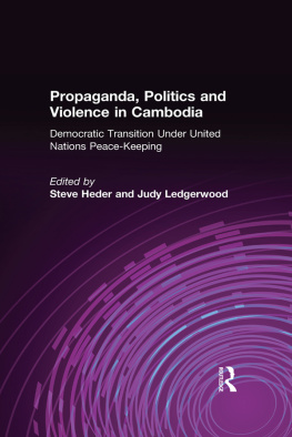 Steve Heder Propaganda, Politics and Violence in Cambodia: Democratic Transition Under United Nations Peace-Keeping: Democratic Transition Under United Nations Peace-Keeping