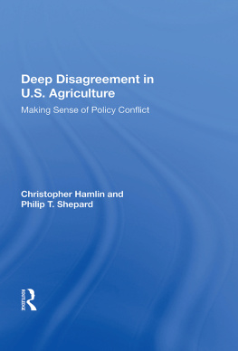 Christopher Hamlin Deep Disagreement in U.S. Agriculture: Making Sense of Policy Conflict