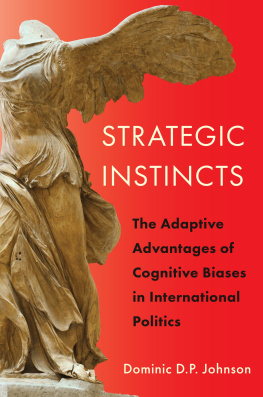 Dominic D. P. Johnson Strategic Instincts: The Adaptive Advantages of Cognitive Biases in International Politics