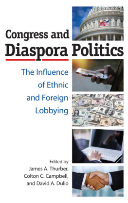 James A. Thurber Congress and Diaspora Politics: The Influence of Ethnic and Foreign Lobbying