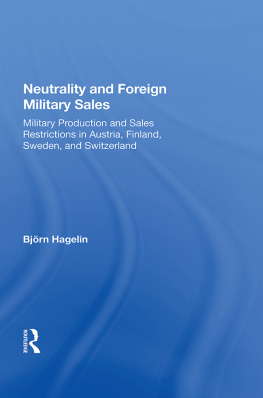 Bjorn Hagelin Neutrality and Foreign Military Sales: Military Production and Sales Restrictions in Austria, Finland, Sweden, and Switzerland