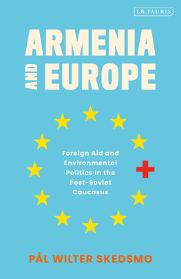 Pål Wilter Skedsmo - Armenia and Europe: Foreign Aid and Environmental Politics in the Post-Soviet Caucasus