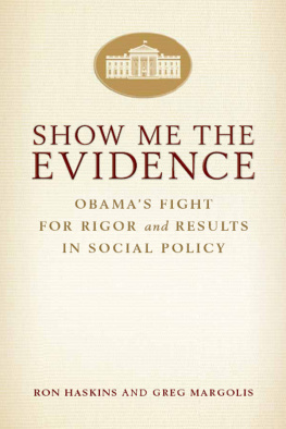 Ron Haskins - Show Me the Evidence: Obamas Fight for Rigor and Results in Social Policy