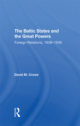 David Crowe The Baltic States and the Great Powers: Foreign Relations, 1938-1940