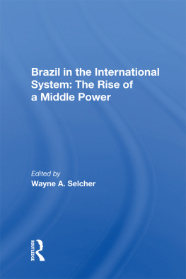 Wayne A Selcher - Brazil in the International System: The Rise of a Middle Power