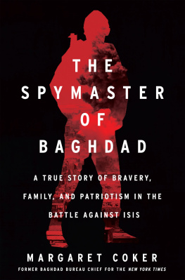 Margaret Coker The spymaster of Baghdad : a true story of bravery, family, and patriotism in the battle against ISIS