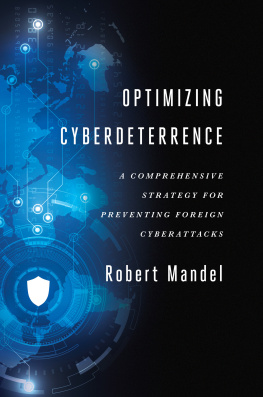 Robert Mandel - Optimizing Cyberdeterrence: A Comprehensive Strategy for Preventing Foreign Cyberattacks