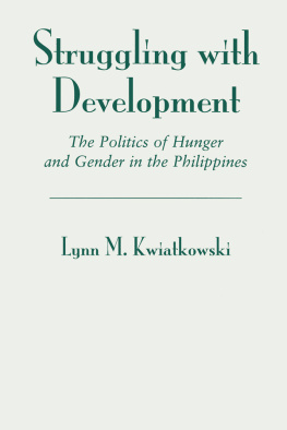 Lynn Kwiatkowski - Struggling With Development: The Politics of Hunger and Gender in the Philippines