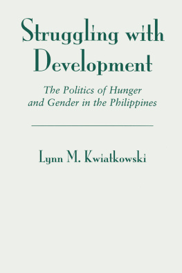 Lynn Kwiatkowski Struggling With Development: The Politics of Hunger and Gender in the Philippines