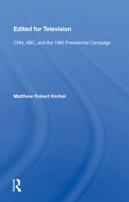 Matthew Robert Kerbel - Edited for Television: Cnn, Abc, and American Presidential Elections, Second Edition