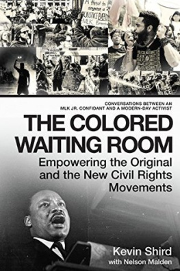 Kevin Shird - The Colored Waiting Room: Empowering the Original and the New Civil Rights Movements; Conversations Between an MLK Jr. Confidant and a Modern-Day Activist