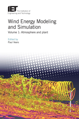 Paul Veers (editor) Wind Energy Modeling and Simulation: Atmosphere and plant (Energy Engineering)