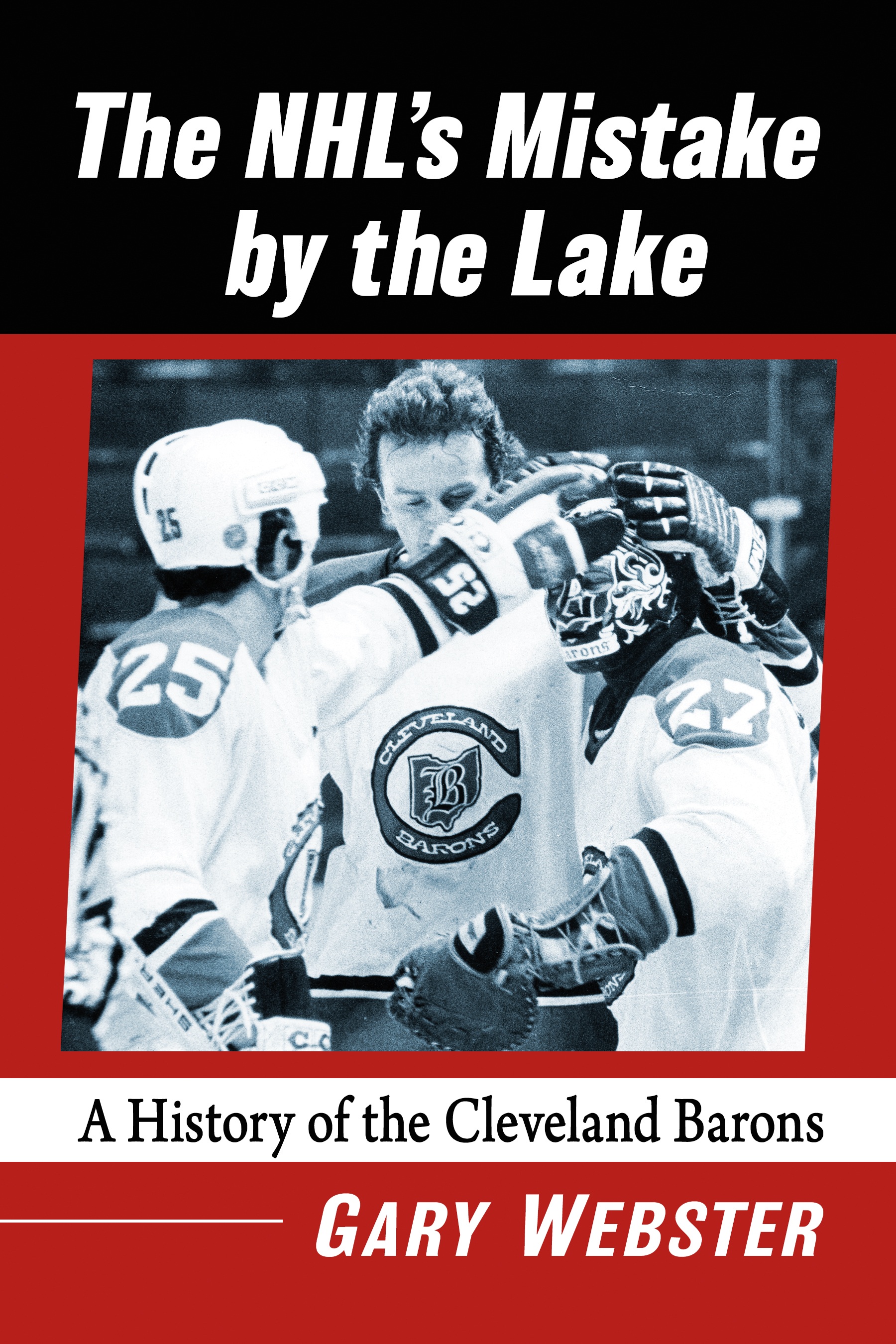 The NHLs Mistake by the Lake Also by Gary Webster and from McFarland The - photo 1