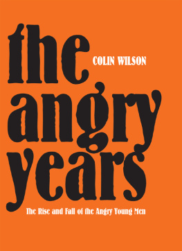 Colin Wilson - The Angry Years: The Rise and Fall of the Angry Young Men