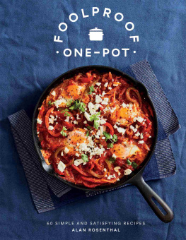 Alan Rosenthal Foolproof One-Pot: 60 Simple and Satisfying Recipes