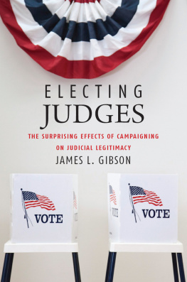 James L. Gibson - Electing Judges: The Surprising Effects of Campaigning on Judicial Legitimacy