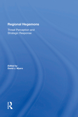 David J Myers - Regional Hegemons: Threat Perception and Strategic Response