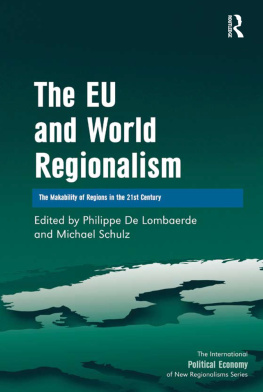 Philippe de Lombaerde The EU and World Regionalism: The Makability of Regions in the 21st Century