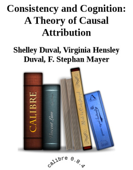 Shelley Duval Consistency and Cognition: A Theory of Causal Attribution