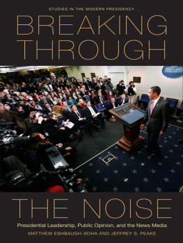 Matthew Eshbaugh-Soha Breaking Through the Noise: Presidential Leadership, Public Opinion, and the News Media