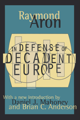 Raymond Aron In Defense of Decadent Europe