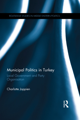 Charlotte Joppien - Municipal Politics in Turkey: Local Government and Party Organisation