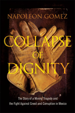 Napoleon Gomez Collapse of Dignity: The Story of a Mining Tragedy and the Fight Against Greed and Corruption in Mexico