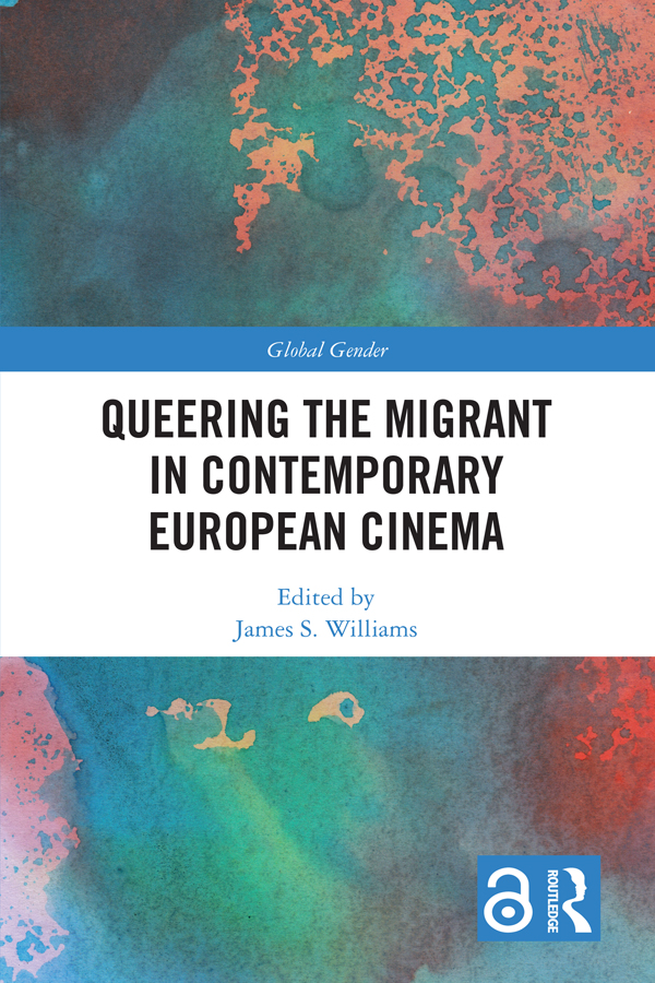 Queering the Migrant in Contemporary European Cinema This exciting and - photo 1