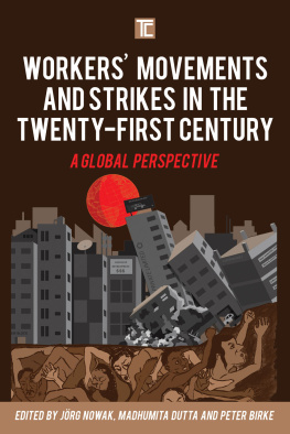 Jörg Nowak - Workers Movements and Strikes in the Twenty-First Century: A Global Perspective (Transforming Capitalism)