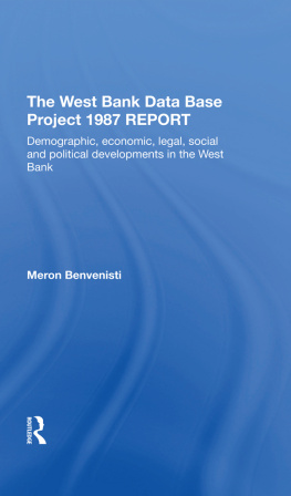 Meron Benvenisti The West Bank Data Base 1987 Report: Demographic, Economic, Legal, Social and Political Developments in the West Bank