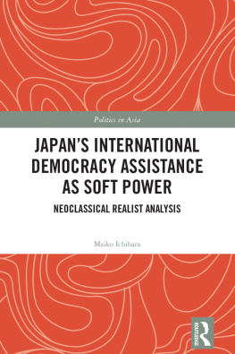 Maiko Ichihara - Japans International Democracy Assistance as Soft Power: Neoclassical Realist Analysis