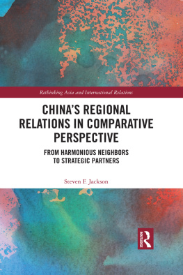 Steven F. Jackson Chinas Good Neighbor Policy: The Evolution of Regional Relations in Comparative Perspective