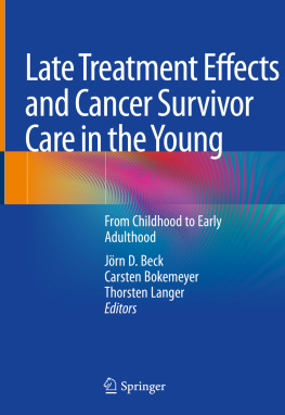 Jörn D. Beck (editor) Late Treatment Effects and Cancer Survivor Care in the Young: From Childhood to Early Adulthood