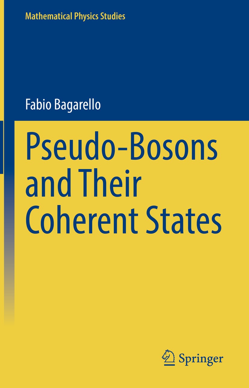 Book cover of Pseudo-Bosons and Their Coherent States Mathematical Physics - photo 1