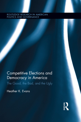 Heather K. Evans - Competitive Elections and Democracy in America: The Good, the Bad, and the Ugly