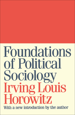 Irving Louis Horowitz - Foundations of Political Sociology
