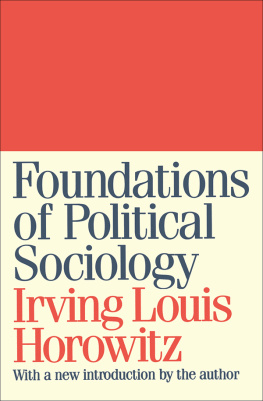 Irving Louis Horowitz Foundations of Political Sociology