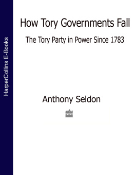 Anthony Seldon How Tory Governments Fall: The Tory Party in Power Since 1783