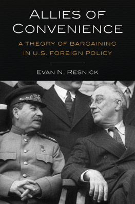 Evan N. Resnick - Allies of Convenience: A Theory of Bargaining in U.S. Foreign Policy