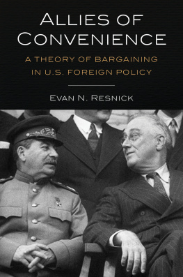 Evan N. Resnick Allies of Convenience: A Theory of Bargaining in U.S. Foreign Policy