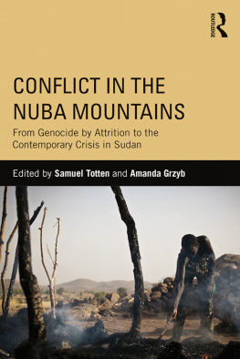 Samuel Totten - Conflict in the Nuba Mountains: From Genocide-By-Attrition to the Contemporary Crisis in Sudan