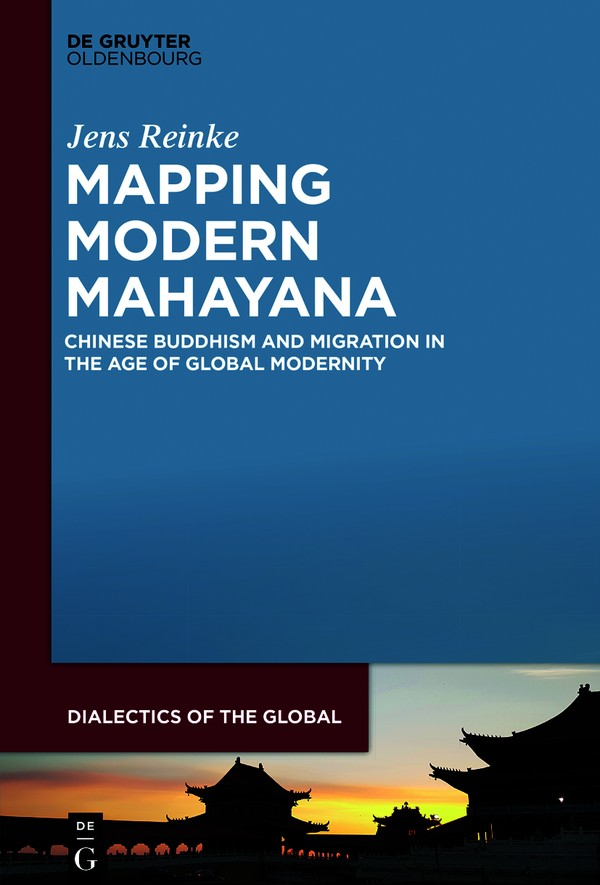 Jens Reinke Mapping Modern Mahayana Dialectics of the Global Edited by - photo 1