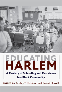 Ansley T. Erickson (editor) Educating Harlem : A Century of Schooling and Resistance in a Black Community