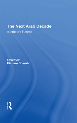 Hisham Sharabi - The Next Arab Decade: Alternative Futures