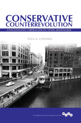 Tula A Connell - Conservative Counterrevolution: Challenging Liberalism in 1950s Milwaukee